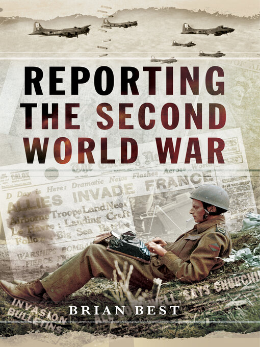 Title details for Reporting the Second World War by Brian Best - Available